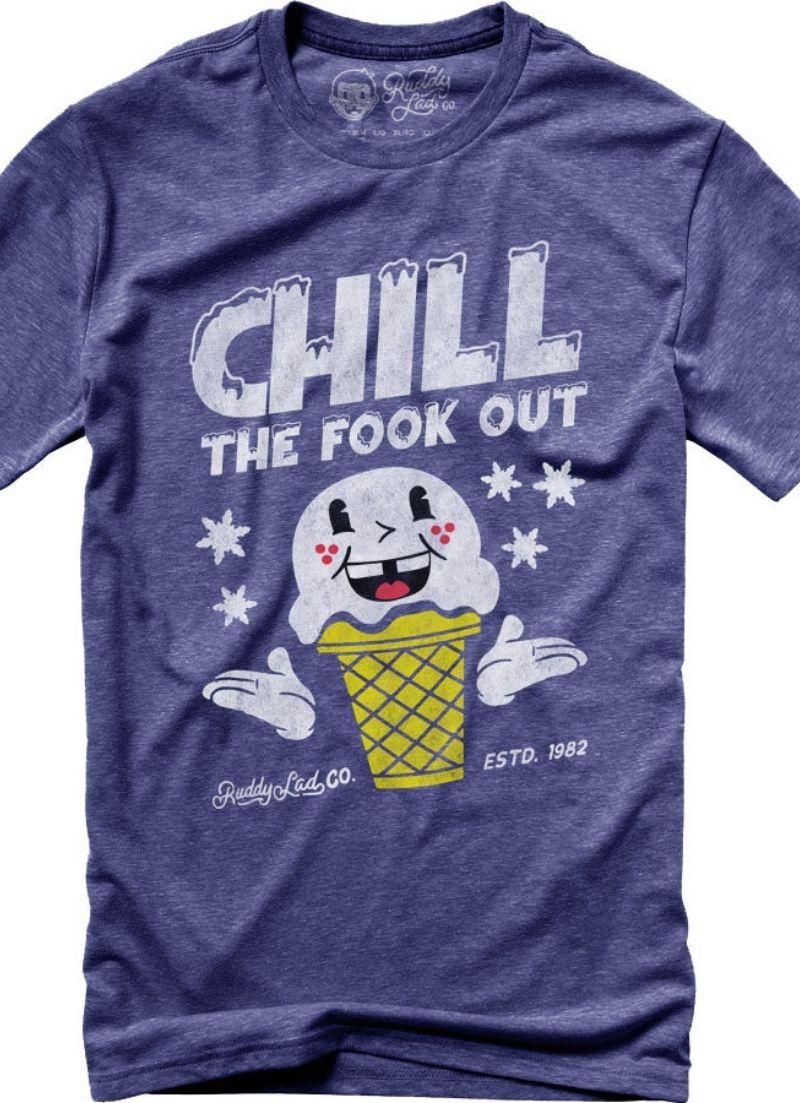 Ruddy Lad - T-shirt Chill The F Out